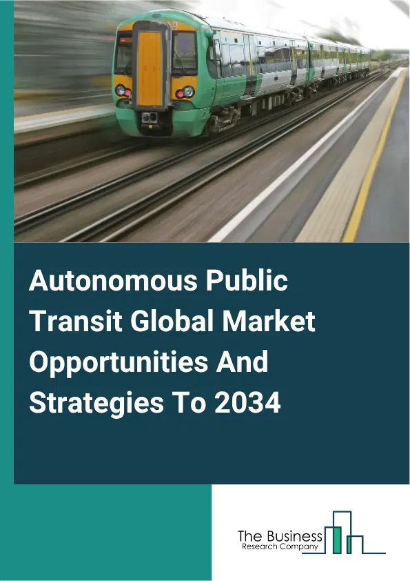Autonomous Public Transit Market 2025