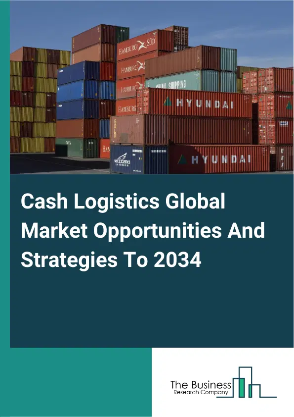 Cash Logistics Market 2025