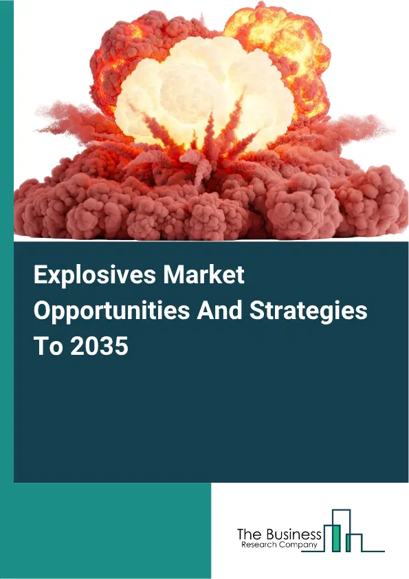 Explosives Global Market Opportunities And Strategies To 2035