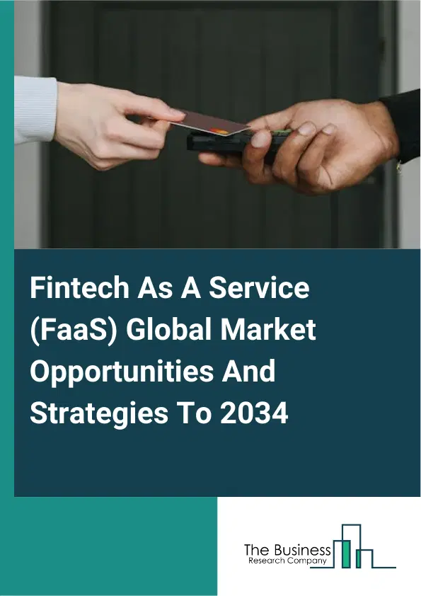 Fintech As A Service (FaaS) Market 2025