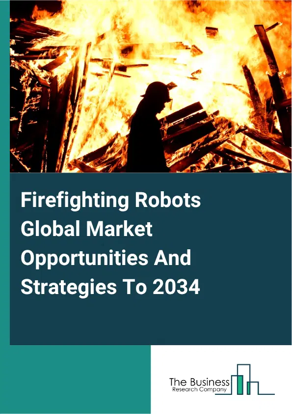 Firefighting Robots Market 2025