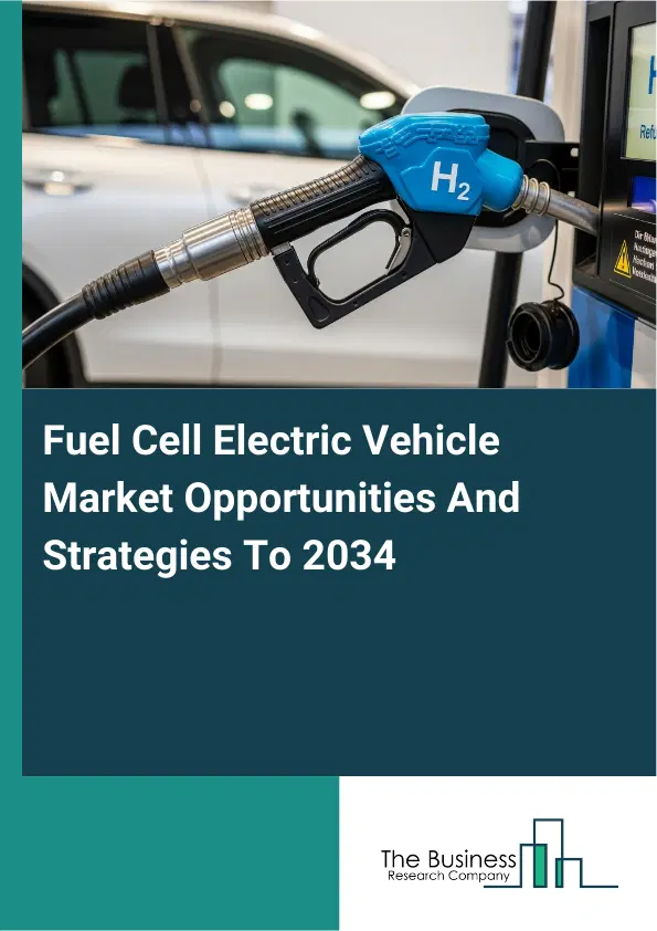 Fuel Cell Electric Vehicle Market 2026