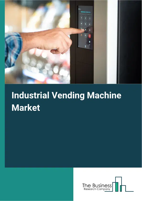 Industrial Vending Machine Global Market Opportunities And Strategies To 2035
