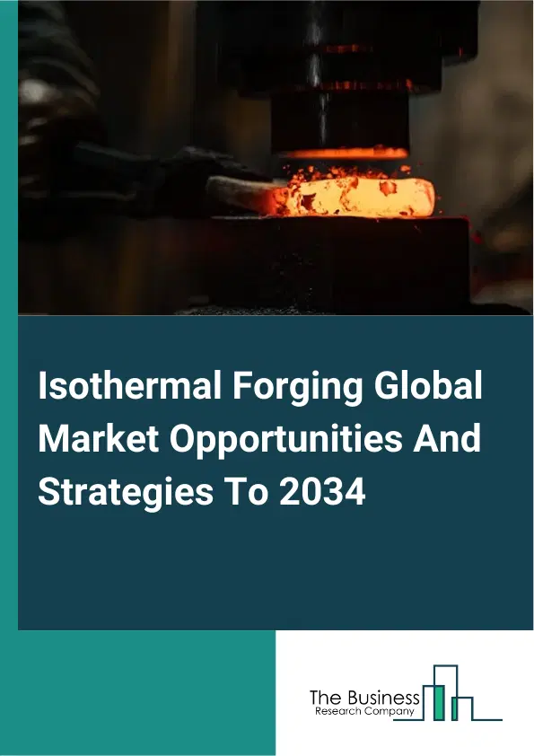 Isothermal Forging Market 2025
