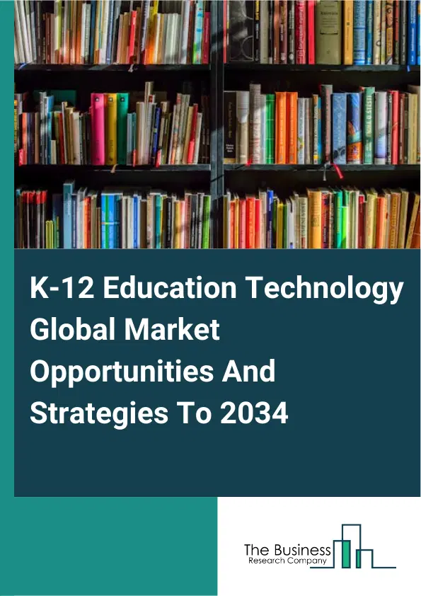 K-12 Education Technology Market 2025