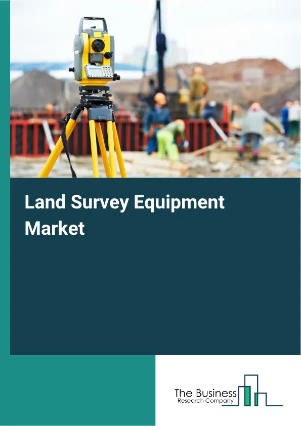 Land Survey Equipment Global Market Opportunities And Strategies To 2035