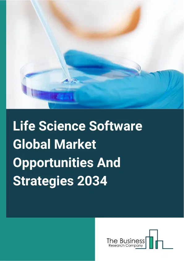 Life Science Software Global Market Opportunities And Strategies 2034