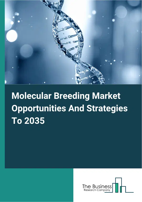 Molecular Breeding Global Market Opportunities And Strategies To 2035
