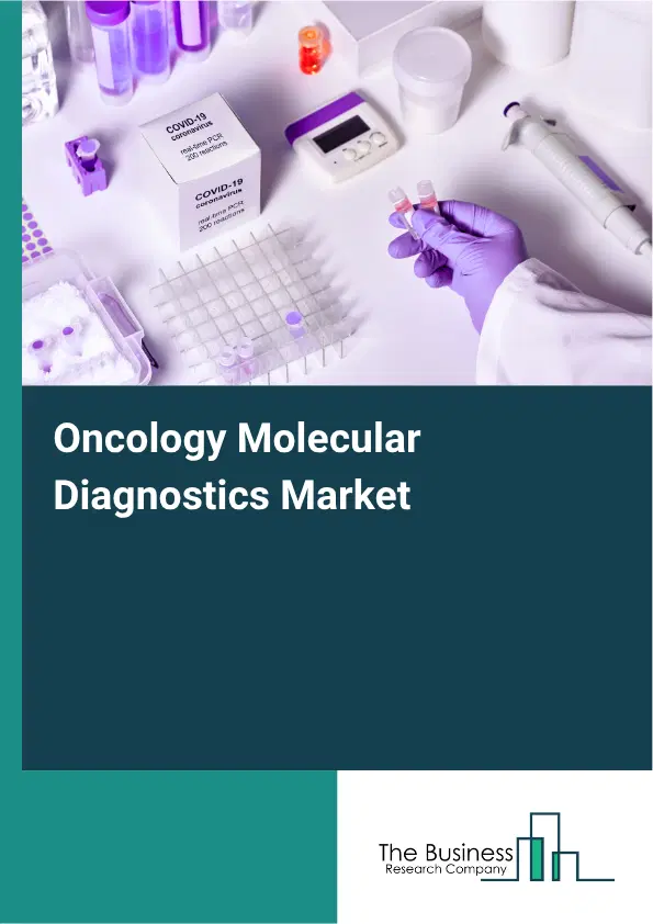 Oncology Molecular Diagnostics Global Market Opportunities And Strategies To 2035