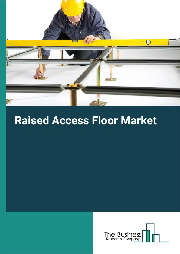 Raised Access Floor Global Market Opportunities And Strategies To 2035
