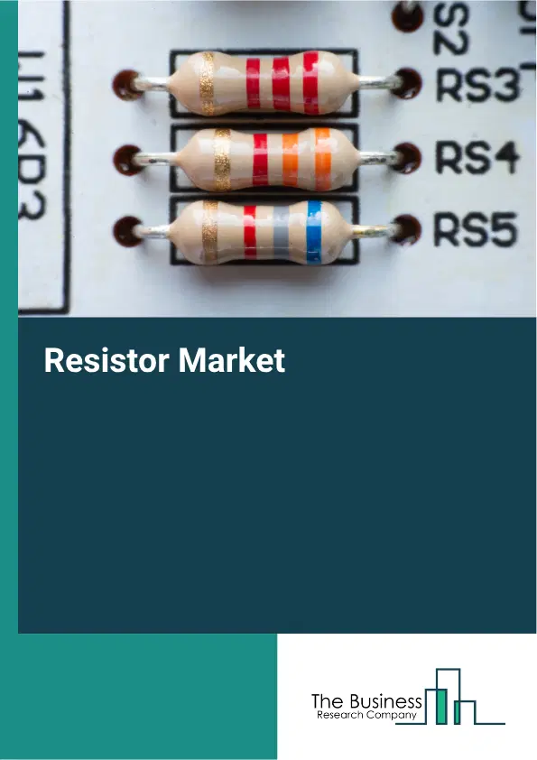Resistor Global Market Opportunities And Strategies To 2035