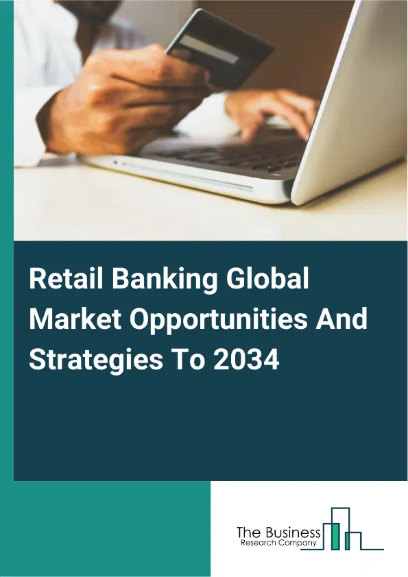 Retail Banking Market 2025