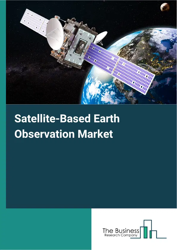 Satellite-Based Earth Observation Global Market Opportunities And Strategies To 2035
