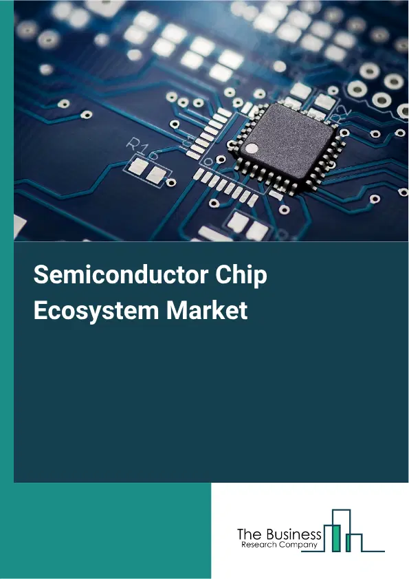 Semiconductor Chip Ecosystem Global Market Opportunities And Strategies To 2035