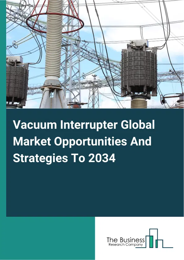 Vacuum Interrupter Market 2025