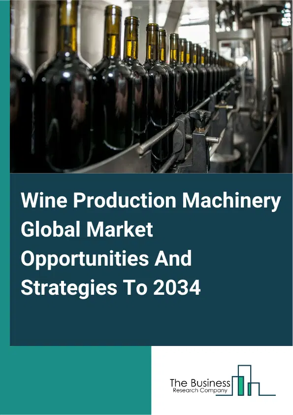 Wine Production Machinery Market 2025