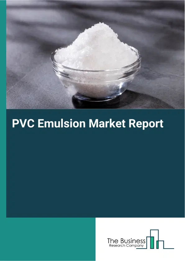 Global PVC Emulsion Market Report 2026