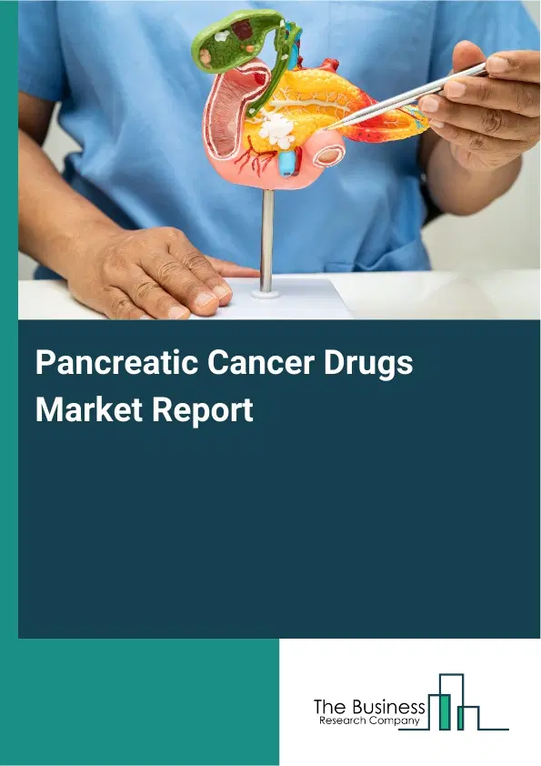 Global Pancreatic Cancer Drugs Market Report 2026