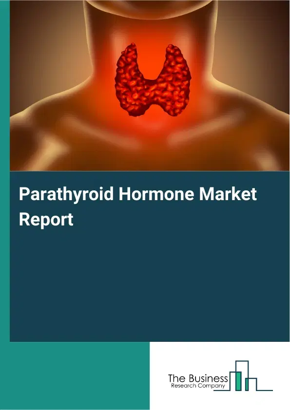 Global Parathyroid Hormone Market Report 2026