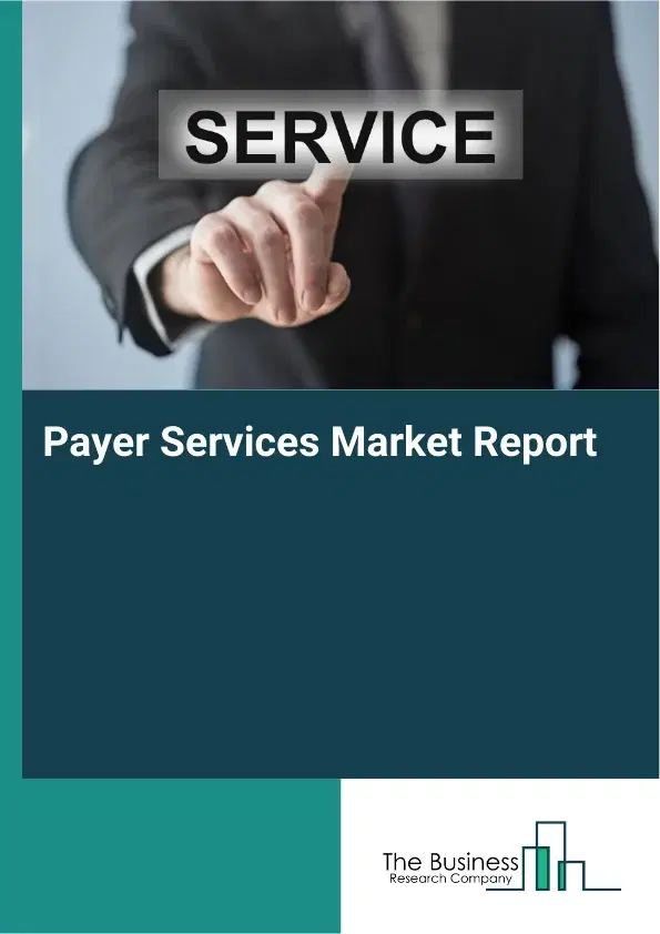 Global Payer Services Market Report 2026