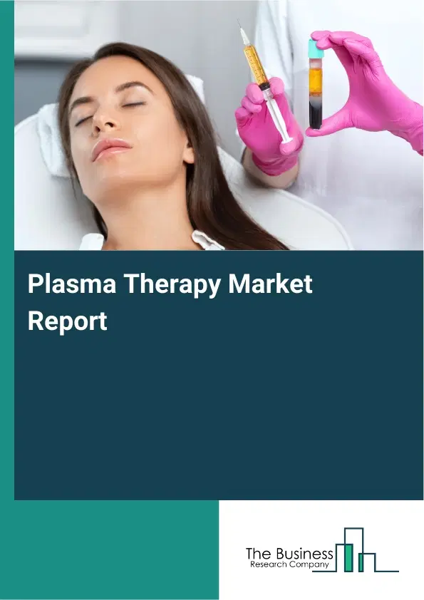 Global Plasma Therapy Market Report 2026