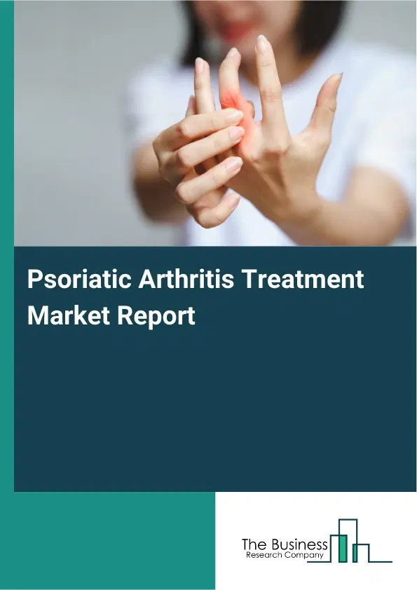 Global Psoriatic Arthritis Treatment Market Report 2026
