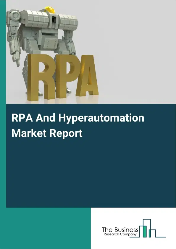 Global RPA And Hyperautomation Market Report 2026