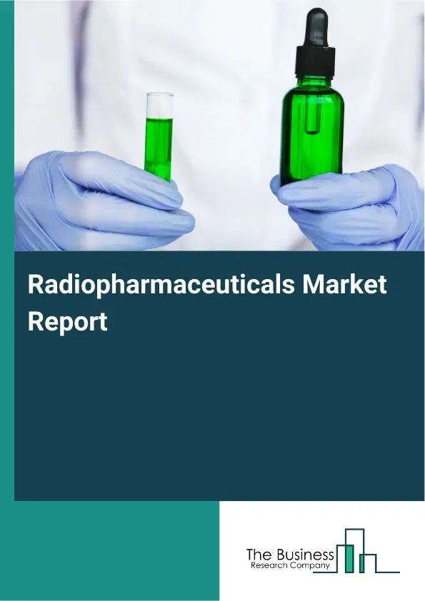 Global Radiopharmaceuticals Market Report 2026