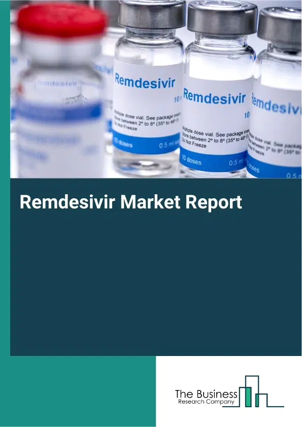 Global Remdesivir Market Report 2026