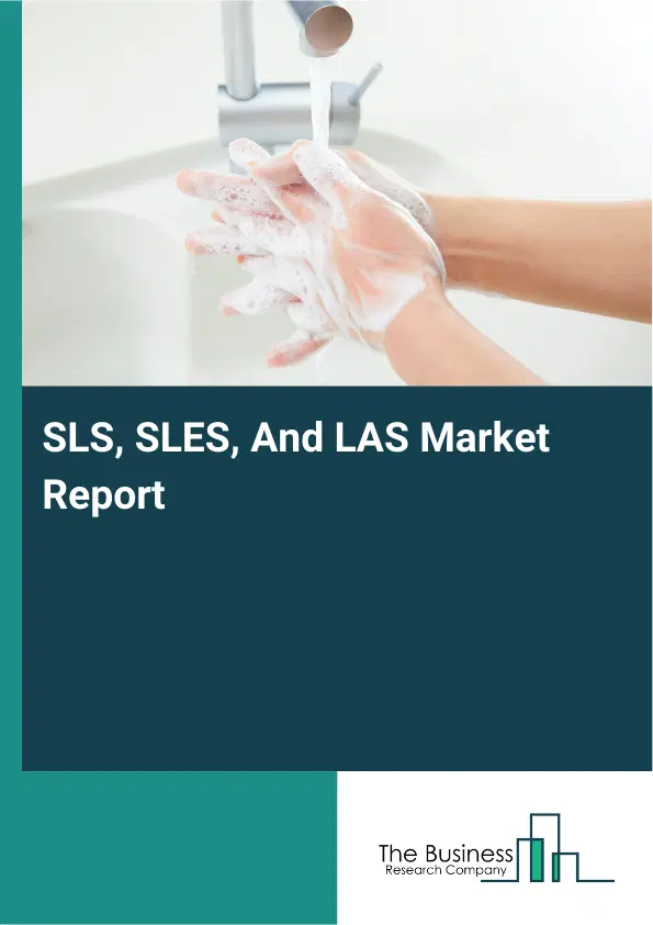Global SLS, SLES, And LAS Market Report 2026