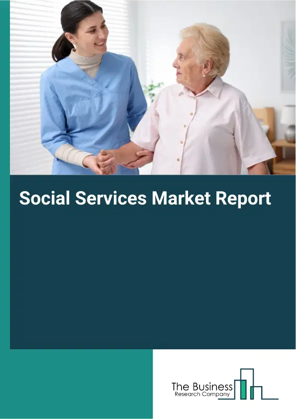 Global Social Services Market Report 2026