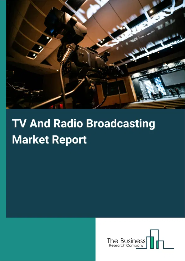 Global TV And Radio Broadcasting Market Report 2026