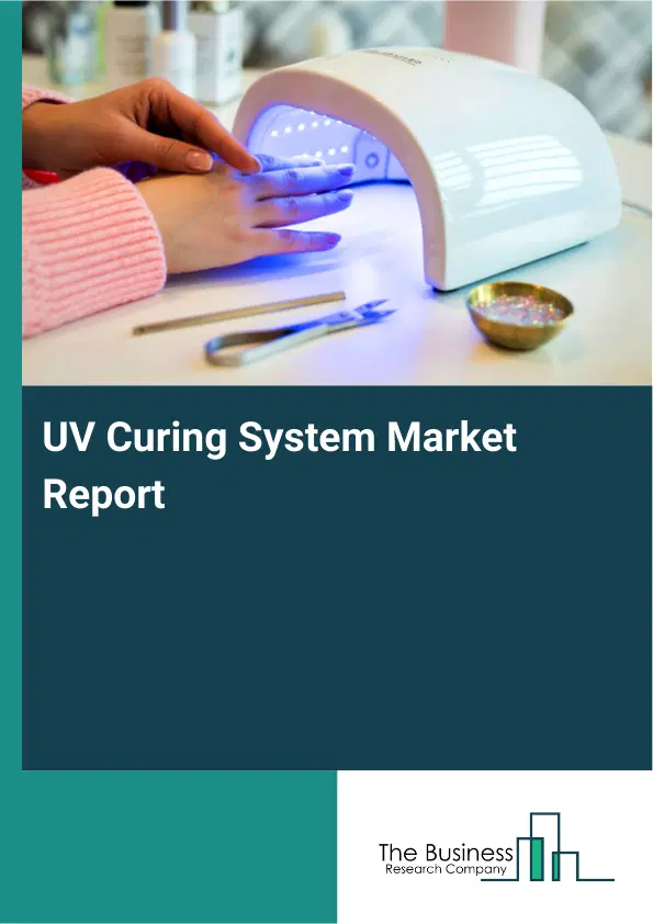 Global UV Curing System Market Report 2026