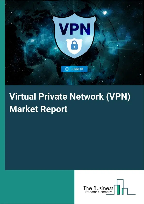 Global Virtual Private Network (VPN) Market Report 2026