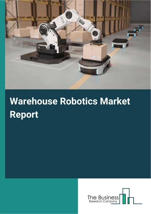 Global Warehouse Robotics Market Report 2026