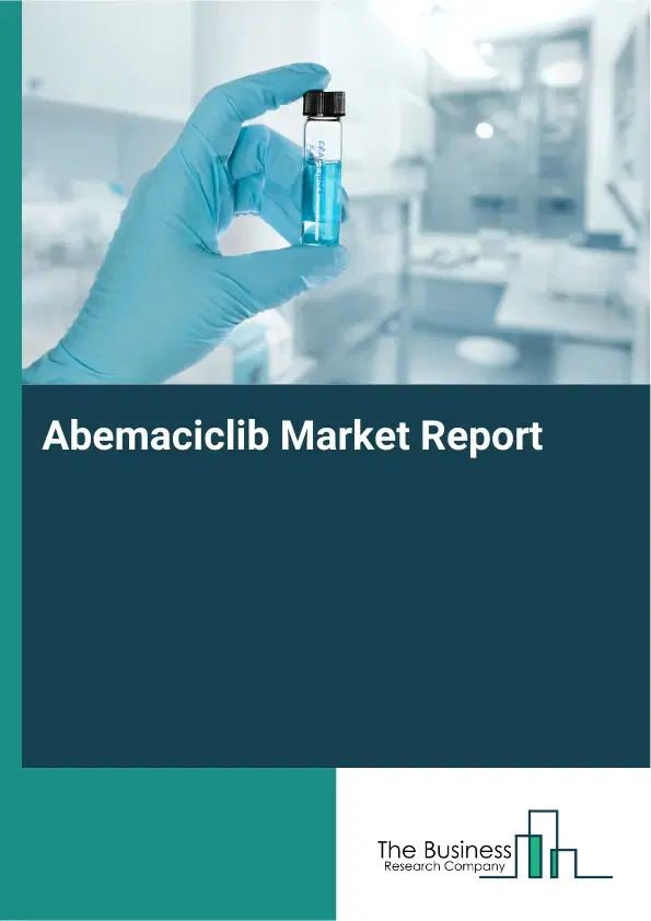 Global Abemaciclib Market Report 2026