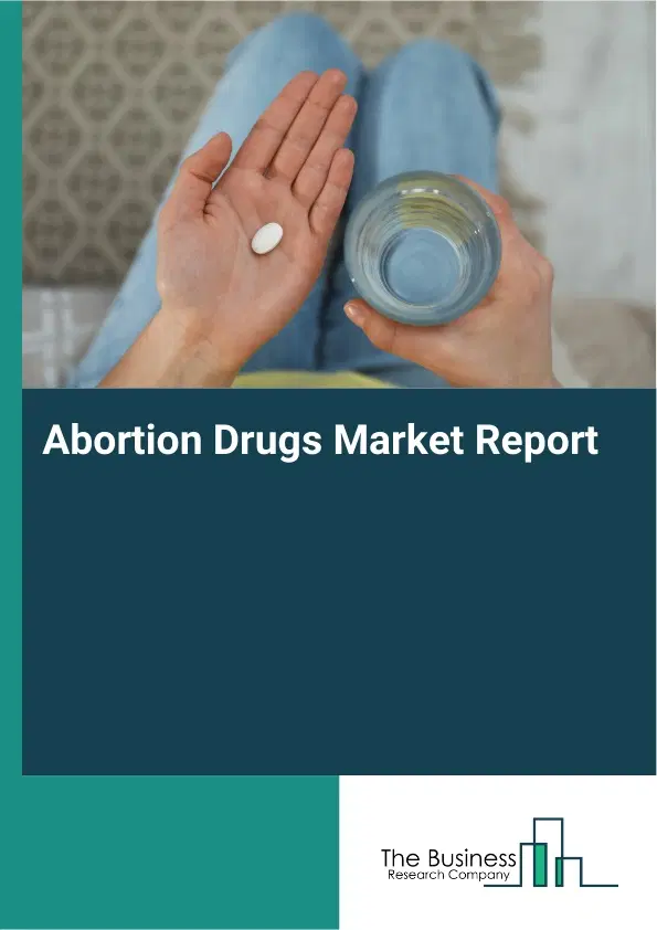 Global Abortion Drugs Market Report 2026