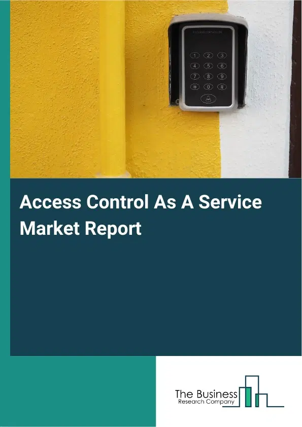 Global Access Control As A Service Market Report 2026