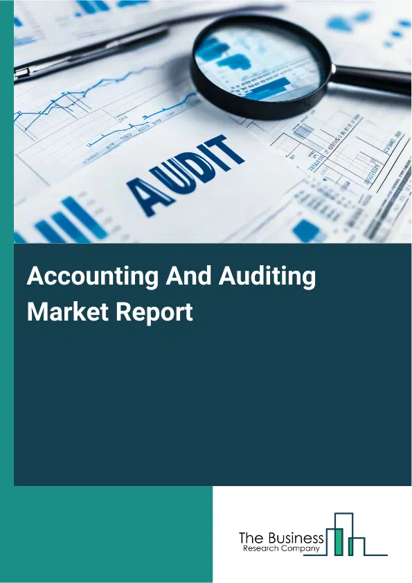 Global Accounting And Auditing Market Report 2026