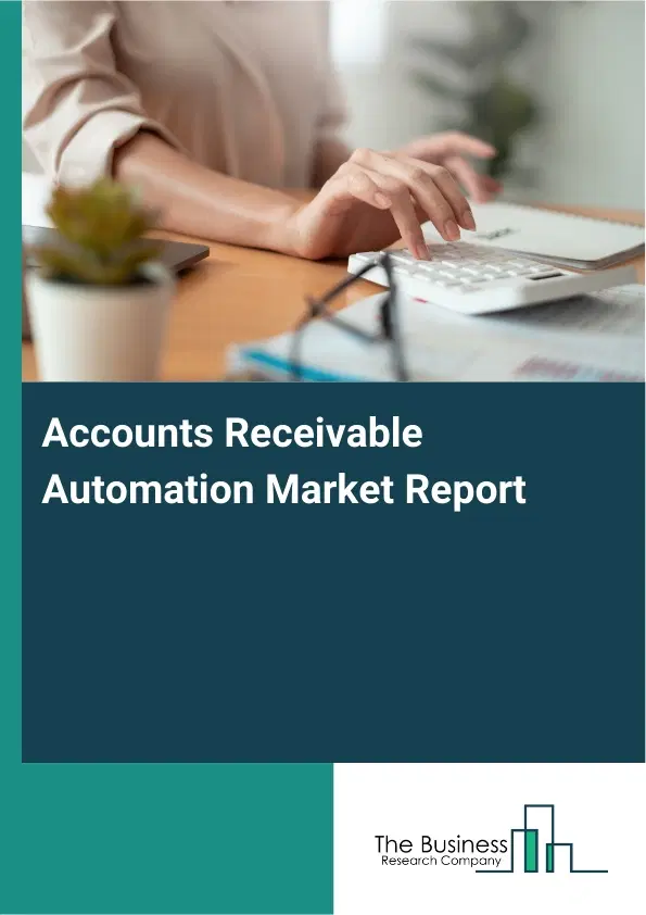 Global Accounts Receivable Automation Market Report 2026