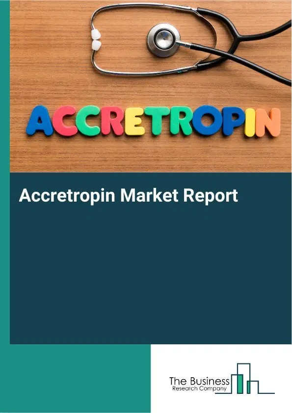 Global Accretropin Market Report 2026