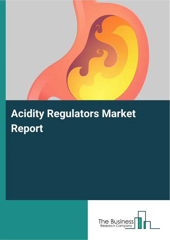 Global Acidity Regulators Market Report 2026