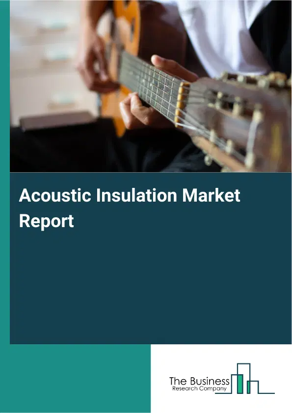 Global Acoustic Insulation Market Report 2026