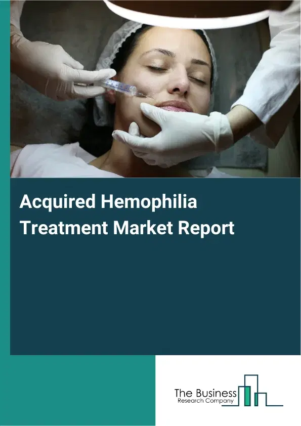 Global Acquired Hemophilia Treatment Market Report 2026