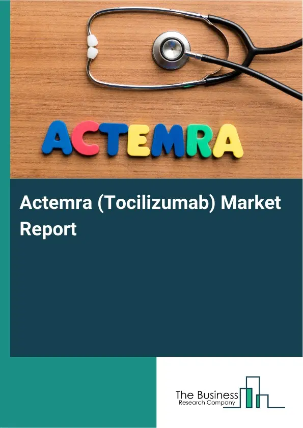 Global Actemra (Tocilizumab) Market Report 2026