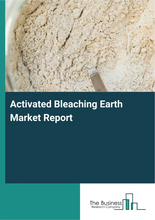 Global Activated Bleaching Earth Market Report 2026