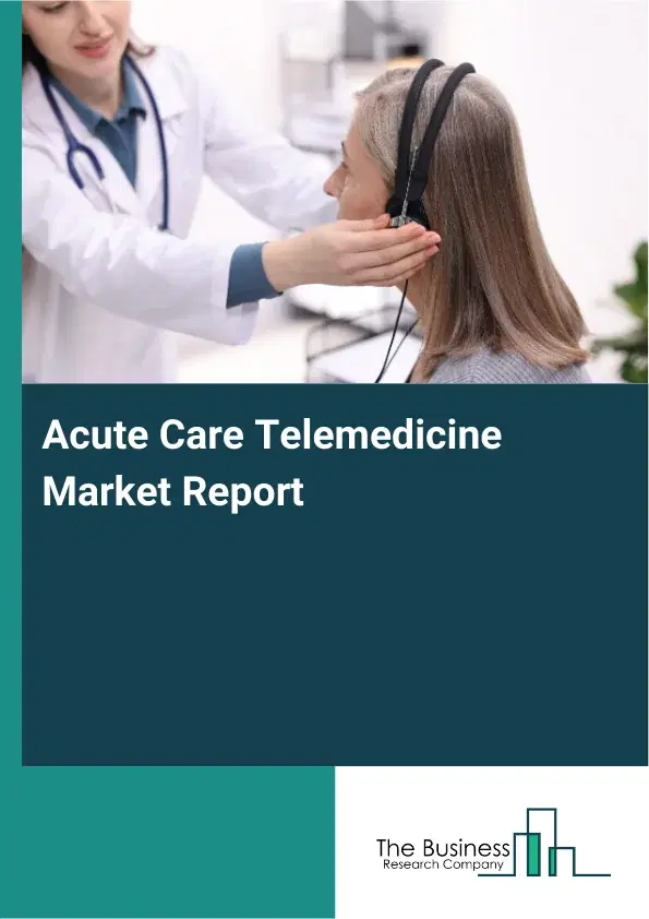 Global Acute Care Telemedicine Market Report 2026