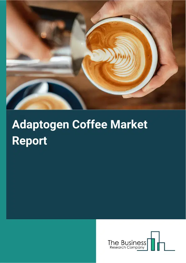 Global Adaptogen Coffee Market Report 2026