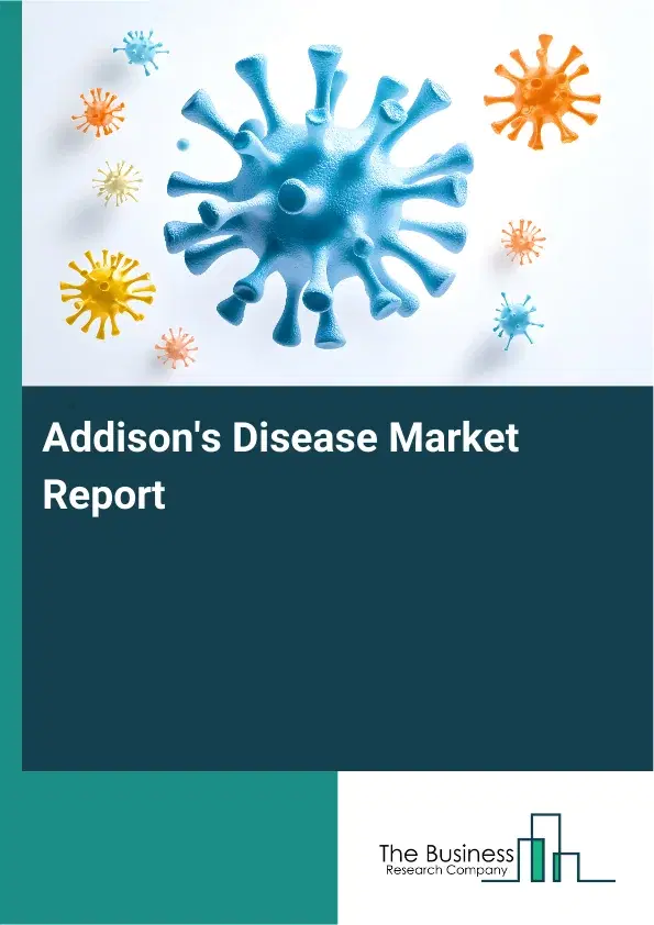 Global Addison's Disease Market Report 2026