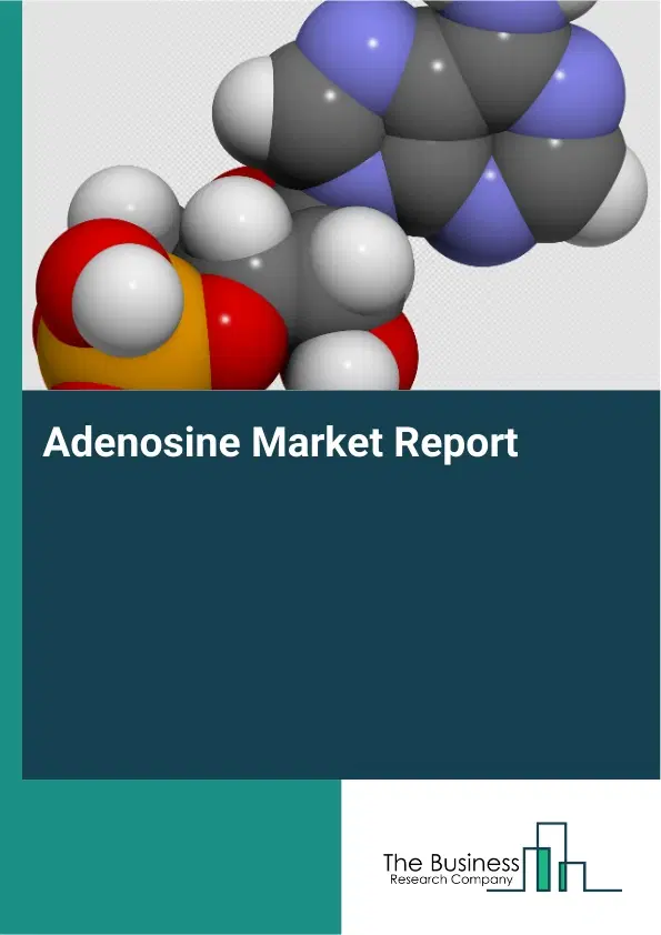 Global Adenosine Market Report 2026